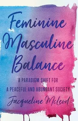 Ženská a mužská rovnováha: Zmenou paradigmy pre mierovú a hojnú spoločnosť - Feminine Masculine Balance: A Paradigm Shift for a Peaceful and Abundant Society