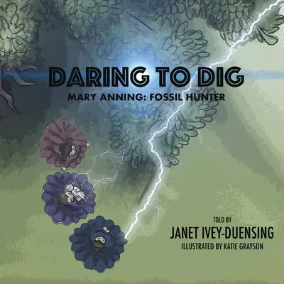 Odvaha kopať: Mary Anningová: Anning: Lovkyňa skamenelín: Mary Anning: Lovkyňa skamenelín - Daring to Dig: Mary Anning: Fossil Hunter: Mary Anning Fossil Hunter