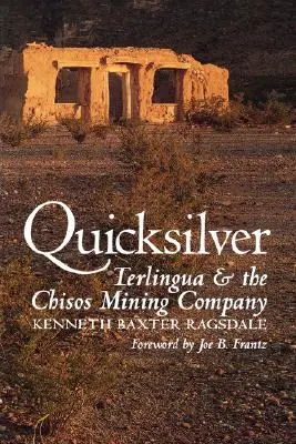 Quicksilver: Terlingua a banská spoločnosť Chisos - Quicksilver: Terlingua and the Chisos Mining Company