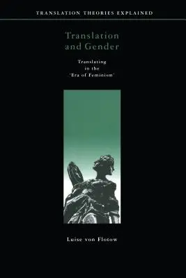 Preklad a rod: Preklad v ére feminizmu - Translation and Gender: Translating in the 'Era of Feminism'