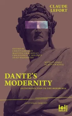 Danteho modernita: Dante: Úvod do monarchie. S esejou Judith Revelovej - Dante's Modernity: An Introduction to the Monarchia. With an Essay by Judith Revel