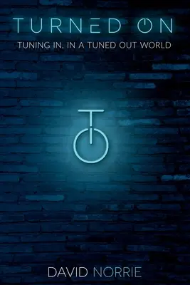 Zapnuté: naladenie sa na svet, ktorý je odladený - Turned On: Tuning In, In a Tuned-Out World