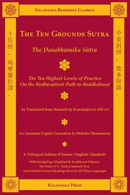 Sutra desiatich základov (trojjazyčne): Dasabhumika Sutra - Desať najvyšších úrovní praxe na ceste bódhisattvu (trojjazyčne) - The Ten Grounds Sutra (Trilingual): The Dasabhumika Sutra - The Ten Highest Levels of Practice on the Bodhisattva Path