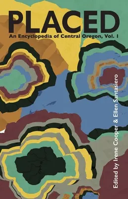 Encyklopédia stredného Oregonu - Placed: An Encyclopedia of Central Oregon