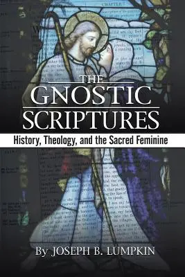 Gnostické spisy: Vydanie s prekladmi do slovenčiny a s trojjazyčnými prekladmi: história, teológia a posvätná žena - The Gnostic Scriptures: History, Theology, and the Sacred Feminine