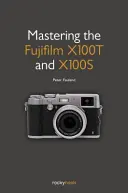 Ovládanie fotoaparátov Fujifilm X100T a X100S - Mastering the Fujifilm X100T and X100S