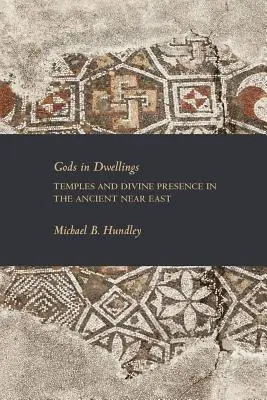 Bohovia v príbytkoch: Chrámy a božská prítomnosť na starovekom Blízkom východe - Gods in Dwellings: Temples and Divine Presence in the Ancient Near East