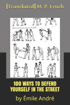 100 spôsobov, ako sa brániť na ulici: podľa míľ Andr - 100 Ways to Defend Yourself in the Street: by mile Andr