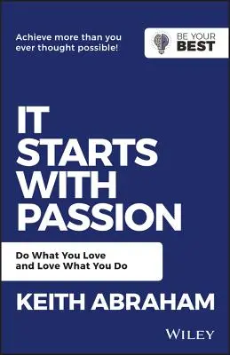 Začína to vášňou: Robte to, čo vás baví, a milujte to, čo robíte - It Starts with Passion: Do What You Love and Love What You Do