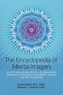 Encyklopédia mentálnej imaginácie: Colette Aboulker-Muscatová: 2 100 vizualizačných cvičení na osobný rozvoj, liečenie a sebapoznanie - Encyclopedia of Mental Imagery: Colette Aboulker-Muscat's 2,100 Visualization Exercises for Personal Development, Healing, and Self-Knowledge