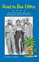Cesta ku kasám - Sedem filmových komédií Binga Crosbyho, Boba Hopea a Dorothy Lamour, 1940-1962 (tvrdá väzba) - Road to Box Office - The Seven Film Comedies of Bing Crosby, Bob Hope and Dorothy Lamour, 1940-1962 (Hardback)