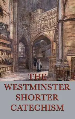 Westminsterský kratší katechizmus - The Westminster Shorter Catechism