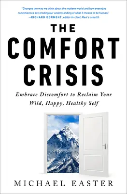 Kríza pohodlia: Prijmite nepohodlie a získajte späť svoje divoké, šťastné a zdravé ja - The Comfort Crisis: Embrace Discomfort to Reclaim Your Wild, Happy, Healthy Self