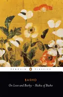 O láske a jačmeni: Bašove haiku - On Love and Barley: Haiku of Basho