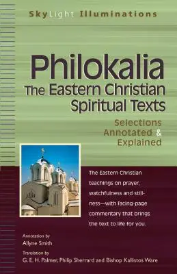 Filokalia - východné kresťanské duchovné texty: Výbery s poznámkami a vysvetleniami - Philokalia--The Eastern Christian Spiritual Texts: Selections Annotated & Explained