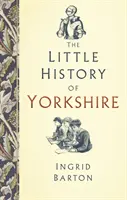 Malé dejiny Yorkshiru - The Little History of Yorkshire