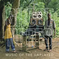 Poznámky o duchoch: Hudba, ktorá sa nehrá - Ghostnotes: Music of the Unplayed