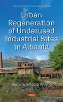 Mestská regenerácia nevyužívaných priemyselných lokalít v Albánsku - Urban Regeneration of Underused Industrial Sites in Albania