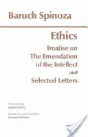 Etika - s Traktátom o zdokonaľovaní intelektu a vybranými listami - Ethics - with The Treatise on the Emendation of the Intellect and Selected Letters