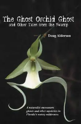 Prízrak orchidey: A iné príbehy z bažín - The Ghost Orchid Ghost: And Other Tales from the Swamp