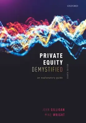 Demystifikovaný súkromný kapitál: Vysvetľujúci sprievodca - Private Equity Demystified: An Explanatory Guide