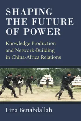 Formovanie budúcnosti moci: Budúcnosť: tvorba vedomostí a budovanie sietí vo vzťahoch medzi Čínou a Afrikou - Shaping the Future of Power: Knowledge Production and Network-Building in China-Africa Relations