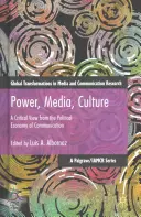 Moc, médiá, kultúra: Kritický pohľad z hľadiska politickej ekonómie komunikácie - Power, Media, Culture: A Critical View from the Political Economy of Communication