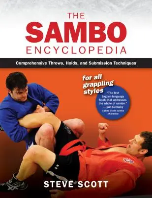 Encyklopédia sambo: Prehľad hodov, chvatov a techník podania pre všetky štýly zápasenia - The Sambo Encyclopedia: Comprehensive Throws, Holds, and Submission Techniques for All Grappling Styles