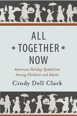 Všetci spolu teraz: Symbolika amerických sviatkov medzi deťmi a dospelými - All Together Now: American Holiday Symbolism Among Children and Adults