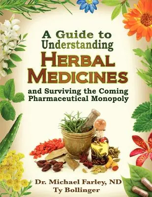 Príručka na pochopenie bylinných liekov a prežitie prichádzajúceho farmaceutického monopolu - A Guide to Understanding Herbal Medicines and Surviving the Coming Pharmaceutical Monopoly