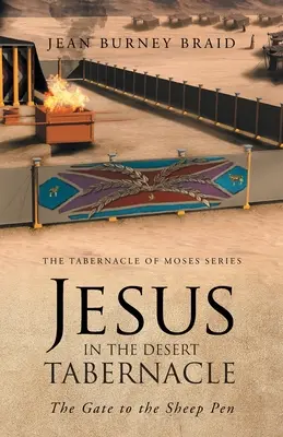 Ježiš v púštnom stánku: Brána do ohrady pre ovce - Jesus in the Desert Tabernacle: The Gate to the Sheep Pen