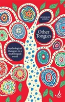 Iné jazyky - Psychologické terapie vo viacjazyčnom svete - Other Tongues - Psychological therapies in a multilingual world