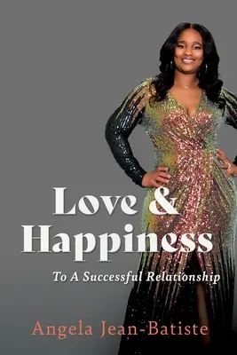 Láska a šťastie: K úspešnému vzťahu - Love & Happiness: To A Successful Relationship