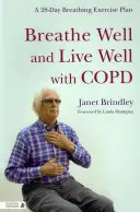 Dobre dýchať a dobre žiť s Copd: 28-dňový plán dýchacích cvičení - Breathe Well and Live Well with Copd: A 28-Day Breathing Exercise Plan