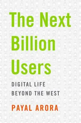 Ďalšia miliarda používateľov: Digitálny život za hranicami Západu - The Next Billion Users: Digital Life Beyond the West