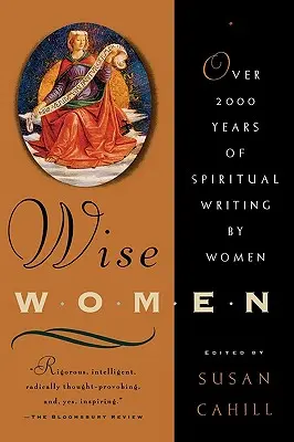 Múdre ženy: Viac ako dvetisíc rokov duchovnej tvorby žien - Wise Women: Over Two Thousand Years of Spiritual Writing by Women