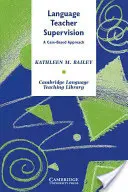 Supervízia učiteľov cudzích jazykov: Prístup založený na konkrétnych prípadoch - Language Teacher Supervision: A Case-Based Approach