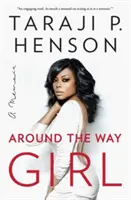 Dievča na ceste okolo: A Memoir: A Memoir - Around the Way Girl: A Memoir