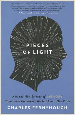 Kúsky svetla: Ako nová veda o pamäti osvetľuje príbehy, ktoré si rozprávame o svojej minulosti - Pieces of Light: How the New Science of Memory Illuminates the Stories We Tell about Our Pasts
