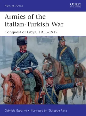 Armády taliansko-tureckej vojny: Dobytie Líbye, 1911-1912 - Armies of the Italian-Turkish War: Conquest of Libya, 1911-1912