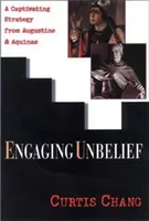 Engaging Unbelief: Augustín a Akvinský: podmanivá stratégia - Engaging Unbelief: A Captivating Strategy from Augustine and Aquinas