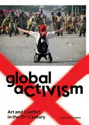 Globálny aktivizmus: Umenie a konflikt v 21. storočí - Global Activism: Art and Conflict in the 21st Century