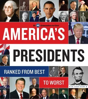Americkí prezidenti: Prezidentské rebríčky: od najlepšieho po najhoršieho - America's Presidents: Ranked from Best to Worst