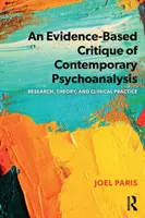 Kritika súčasnej psychoanalýzy založená na dôkazoch: Výskum, teória a klinická prax - An Evidence-Based Critique of Contemporary Psychoanalysis: Research, Theory, and Clinical Practice