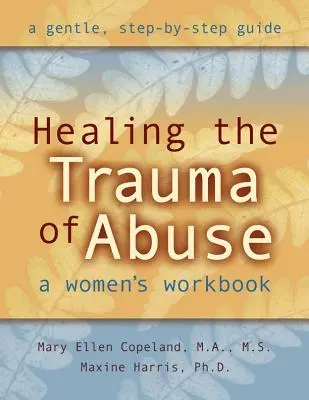 Liečenie traumy zo zneužívania: Pracovný zošit pre ženy - Healing the Trauma of Abuse: A Women's Workbook