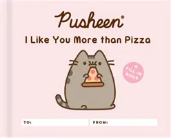 Pusheen: Mám ťa radšej ako pizzu: Kniha na vyplnenie - Pusheen: I Like You More Than Pizza: A Fill-In Book