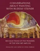 Rozhovory o maľovaní s Rudolfom Steinerom: Spomienky piatich priekopníkov nového umeleckého impulzu - Conversations about Painting with Rudolf Steiner: Recollections of Five Pioneers of the New Art Impulse