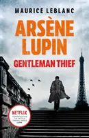 Arsene Lupin, zlodej-gentleman - inšpirácia pre populárny seriál televízie Netflix, LUPIN - Arsene Lupin, Gentleman-Thief - the inspiration behind the hit Netflix TV series, LUPIN