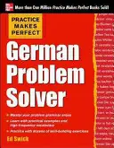 Cvičenie robí nemčinu dokonalou Riešiteľ nemeckých problémov: So 130 cvičeniami - Practice Makes Perfect German Problem Solver: With 130 Exercises