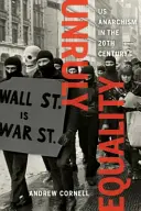 Nepoddajná rovnosť: Anarchizmus v USA v dvadsiatom storočí - Unruly Equality: U.S. Anarchism in the Twentieth Century